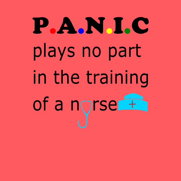 Panic plays no part in the training of a nurse by hippyhappy