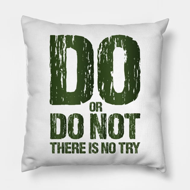 Do or Do Not There Is No Try Motivational T shirts EYECHO Pillow by EYECHO