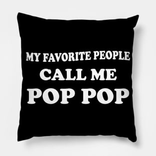 My Favorite People Call Me Pop Pop Pillow