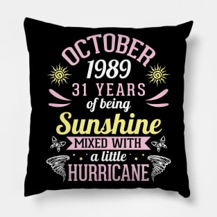 Born In October 1989 Happy 31 Years Of Being Sunshine Mixed Hurricane Mommy Daughter Pillow