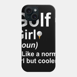 Golf Girl Noun Like A Normal Coach But Cooler Phone Case