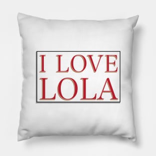 I LOVE LOLA Pillow