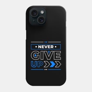 Never give up Phone Case