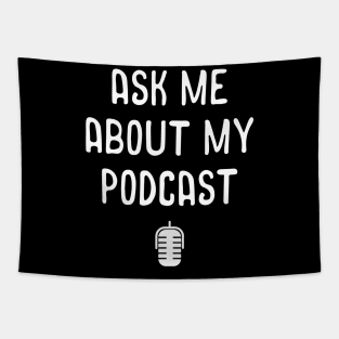 Ask Me About My Podcast Awesome Host Podcasting Tapestry