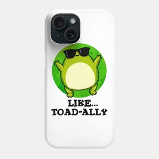 Like Toad-ally Cute Toad Pun Phone Case