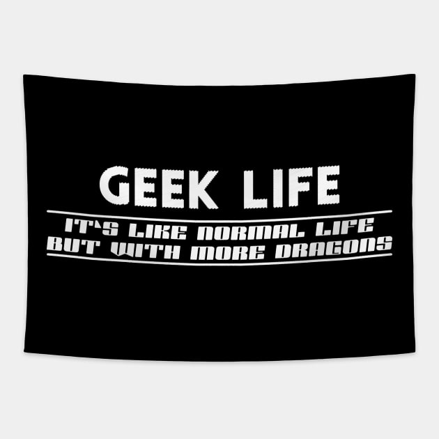 Geek Life - Like normal live except more dragons Tapestry by KC Happy Shop