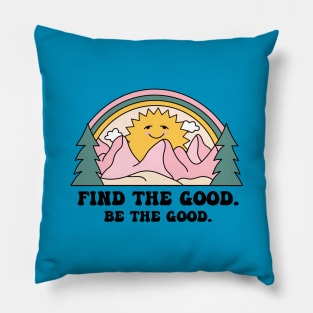 Find the good in everything Pillow