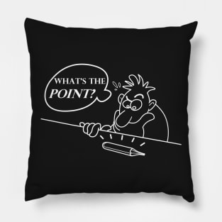 What's The Point? Funny, Perplexing, Pondering,  Grumpy Pillow