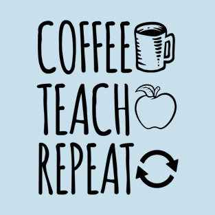 Coffee teach repeat T-Shirt