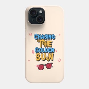 Chasing the golden sun, summer quote Phone Case