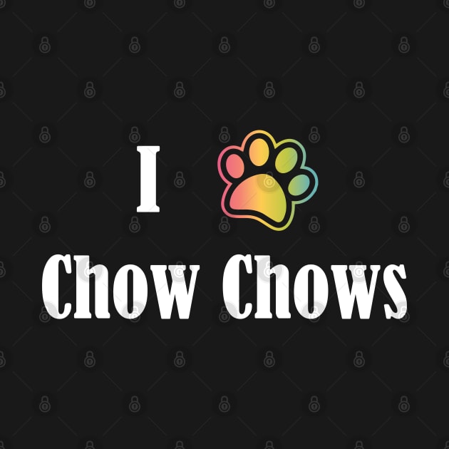 I Heart Chow Chows | I Love Chow Chows by jverdi28