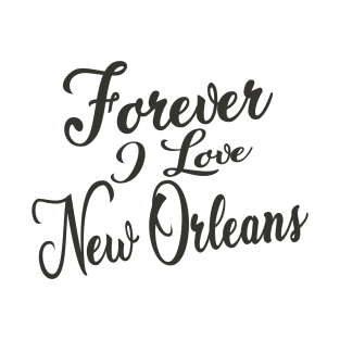 Forever i love New Orleans T-Shirt