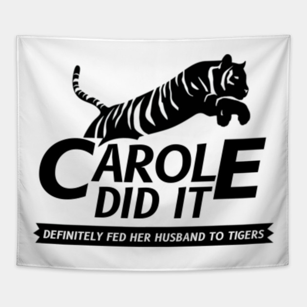 Carole Did It Tiger King Meme Joe Exotic Joke Tiger King