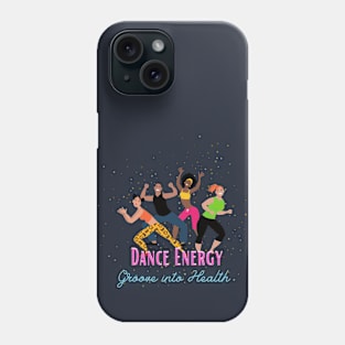 Dance Energy - Groove into Health Phone Case