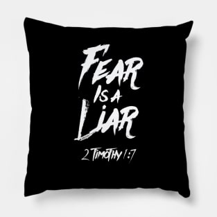 Fear is a liar from Timothy 1:7 white text Pillow