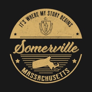 Somerville Massachusetts It's Where my story begins T-Shirt
