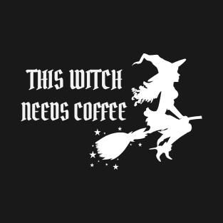 This Witch Needs Coffee T-Shirt