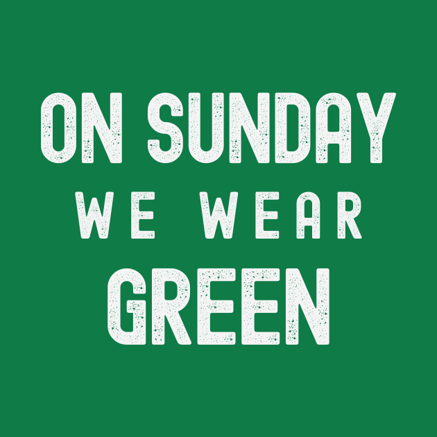 On Sunday We Wear Green - Dark Colors by FTF DESIGNS