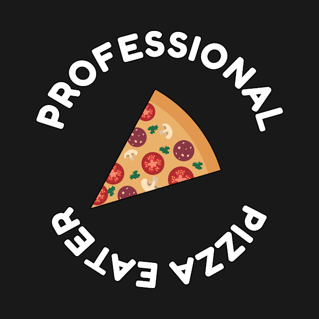 Professional Pizza Eater 2 by LetShirtSay