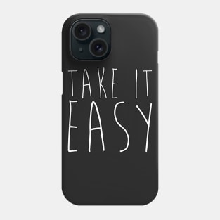 TAKE IT EASY - typography Phone Case