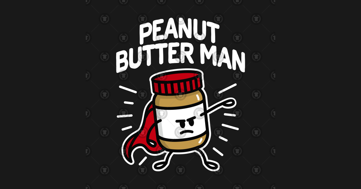 Peanut butter man (place on dark background) Peanut Butter TShirt