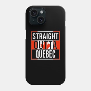 Straight Outta Quebec Design - Gift for Canada With Quebec Roots Phone Case