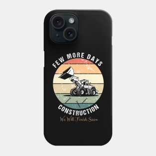 Few More Days Construction For Men Dad Construction Worker Phone Case