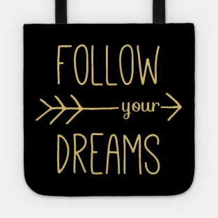 Follow Your Dreams - Follow Your Heart - Dreamer Achiever Quote Tote