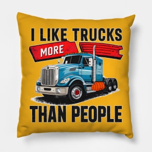 I like trucks more than people Humorous Auto Enthusiast tee 8 Pillow