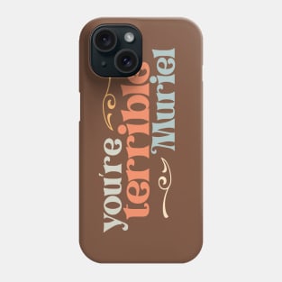 You're terrible, Muriel (retro pastel letters) Phone Case