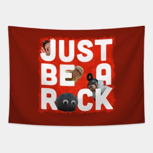 JUST BE A ROCK Tapestry