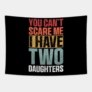 You Can't Scare Me I Have Two Daughters Retro Funny Tapestry