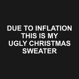 Funny Inflation Sarcasm Ugly Christmas Sweater Men Women T-Shirt