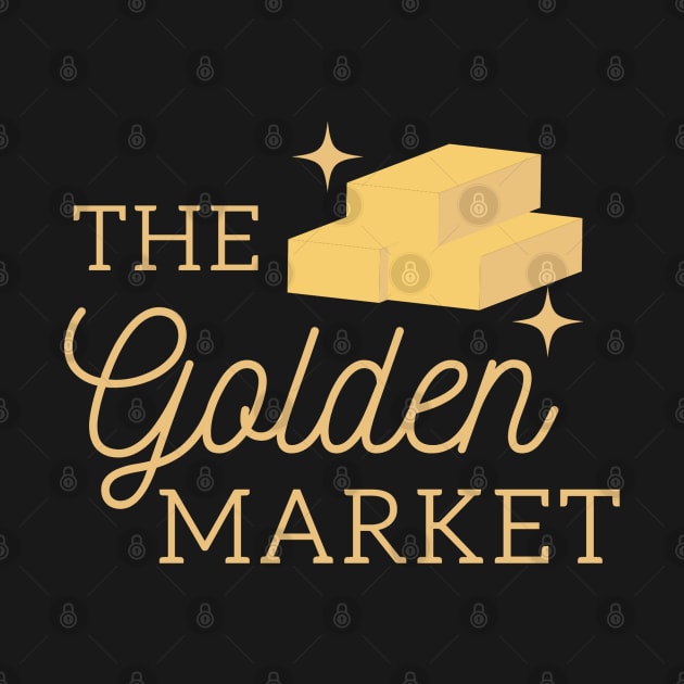 The Golden Market ! by Trader Shirts