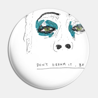 Don't dream it Pin