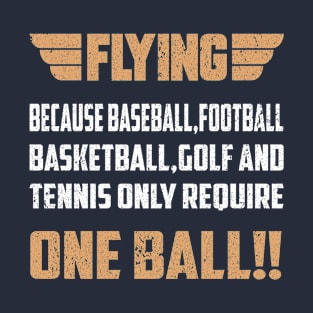 Pilots have two balls T-Shirt