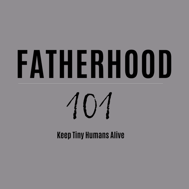 Fatherhood 101 by faithfamilytee