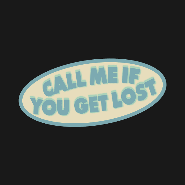 CALL ME IF YOU GET LOST by sofjac