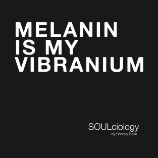 MELANIN IS MY VIBRANIUM T-Shirt