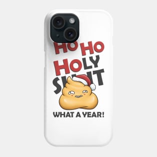 Ho Ho Holy Shit What A Year Cute Poop Phone Case