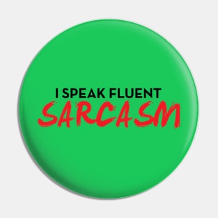 I Speak Fluent Sarcasm Funny Sayings Gift For Ironic People Pin