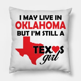 i may live in oklahoma  but i'm still a texas girl Pillow