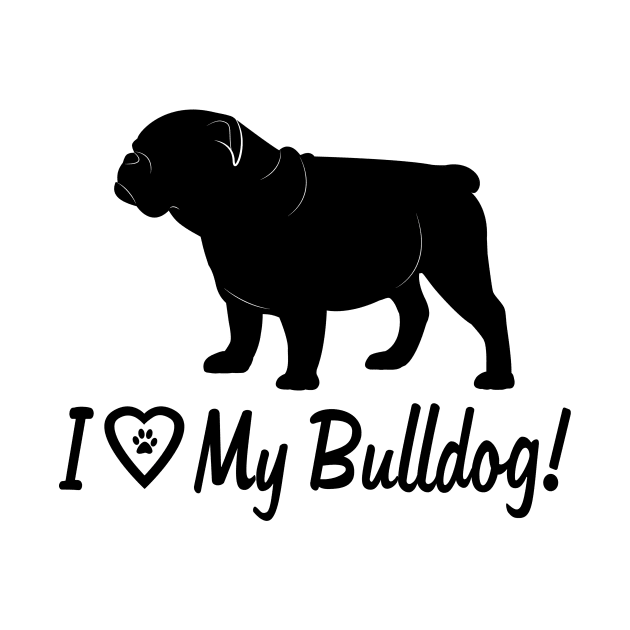 I Love My Bulldog! by PenguinCornerStore