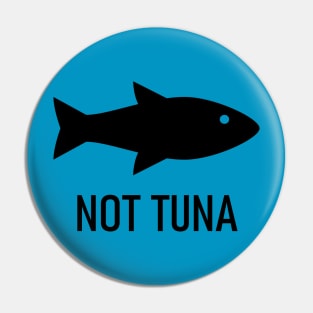 Not Tuna Pin