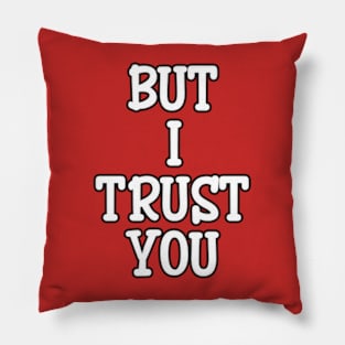but i trust you Pillow