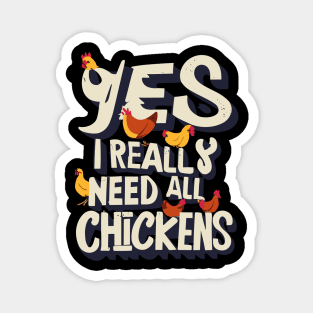 Yes I Really Do Need All These Chickens Magnet