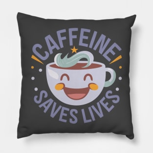 Funny Coffee Cup Caffeine Saves Lives Pillow