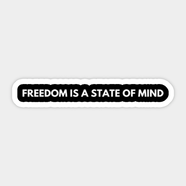 Freedom is a State of Mind!