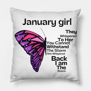 They Whispered To Her You Cannot Withstand The Storm, January birthday girl Pillow