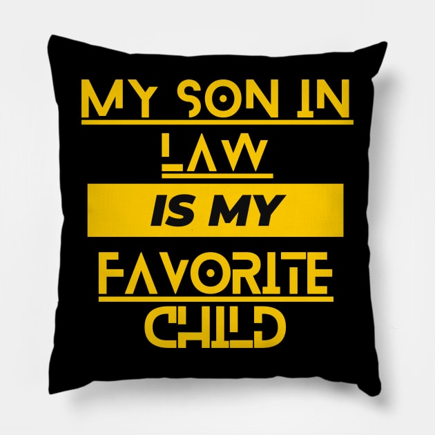 My Son In Law Is My Favorite Child Pillow by SHAIKY